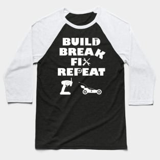 Build Break Fix Repeat Rc Car Baseball T-Shirt